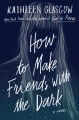  How to Make Friends with the Dark
